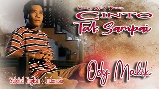 Ody Malik || CINTO TAK SAMPAI || Karya AGUS TAHER ( Lyrics & Subtitel English   Indonesia )