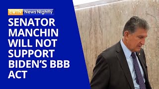 Senator Joe Manchin Says He Can Not Support The Build Back Better Act