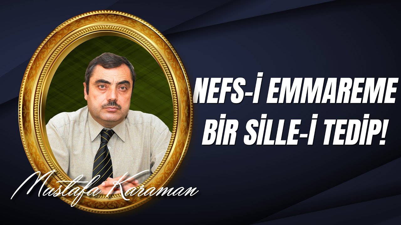 Mustafa Karaman - Nefs-i Emmareme Bir Sille-i Tedip!