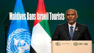 Maldives Bans Israeli Tourists Amid Gaza Conflict: Implications for Global Peace