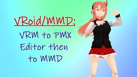 VRoid - VRM to PMX to MMD