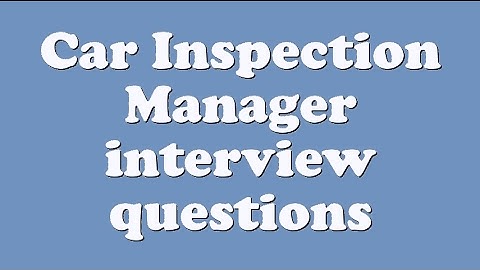 Car Inspection Manager interview questions