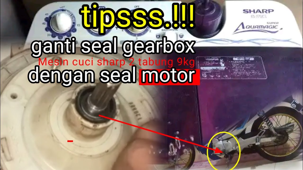cara ganti seal gearbox mesin cuci Sharp dua tabung 9kg tadamurachanel1923 YouTube