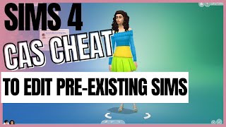 Sims 4 CAS Cheat To Edit Pre-existing Sims