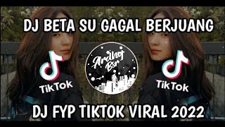 DJ BETA SU GAGAL BERJUANG || DJ FYP TIKTOK VIRAL TERBARU 2022🎧