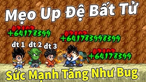 [NRO] Cách up đệ bất tử trong bdkb cực hiệu quả sức mạnh tăng quá phê