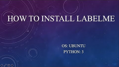 Tutorial How to Install LabelMe