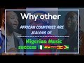 Are other African countries jealous of the Nigerian music success...?