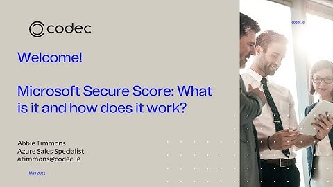 Microsoft Secure Score Webinar: What is it and how does it work?