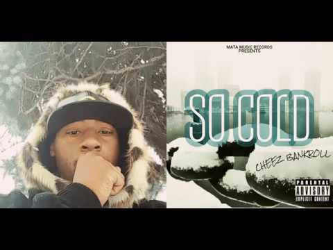 Watch CHEEZ BANKROLL- SO COLD on YouTube Watch CHEEZ BANKROLL- SO COLD on YouTube