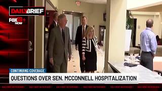 Daily Brief: Questions over Sen. McConnell hospitalization