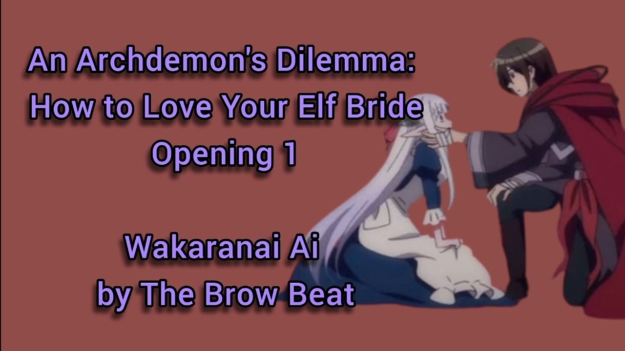 An Archdemon's Dilemma OP / Opening 1 Full, Wakaranai Ai by The Brow