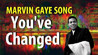 Marvin Gaye You've Changed