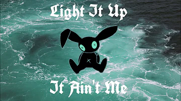 Light It Up x It Ain't Me [MIX]