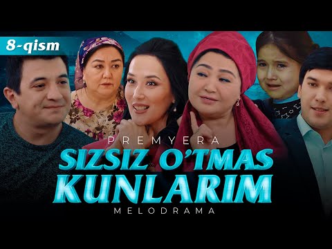 Sizsiz o'tmas kunlarim (o'zbek serial) | Сизсиз утмас кунларим (узбек сериал) 8-qism