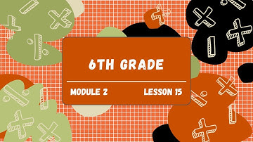 6th Grade Module 2 Lesson 15 (Eureka Math Squared)