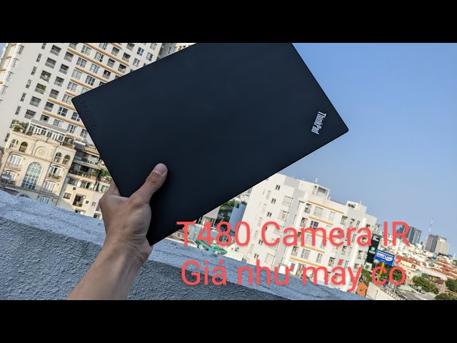 #ThinkPad T480 CAMERA IR NHẬN DIỆN KHUÔN MẶT. NĂM 2023 GIÁ NHƯ MÁY CỎ. HANDS ON T480 IN 2023