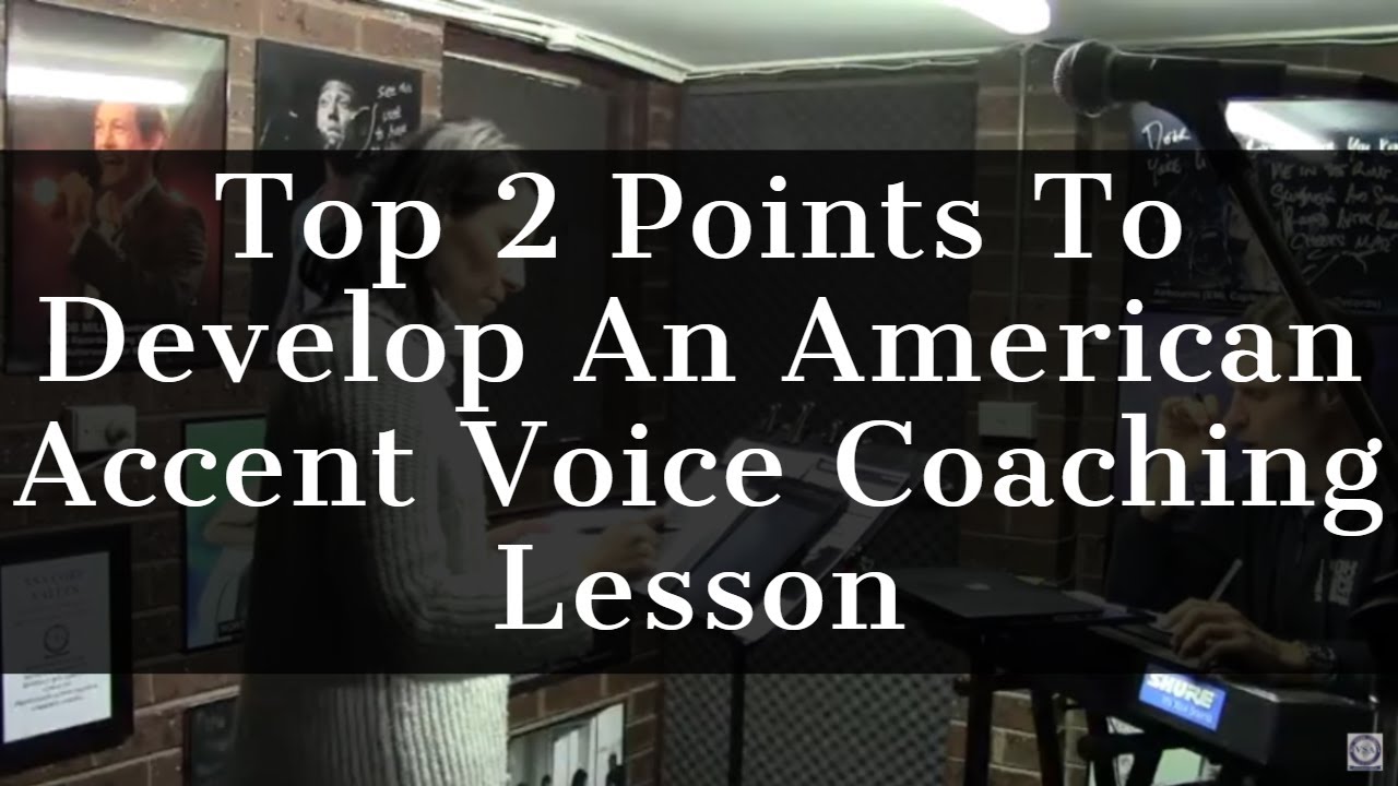 Top 2 Points To Develop An American Accent Voice Coaching Lesson YouTube