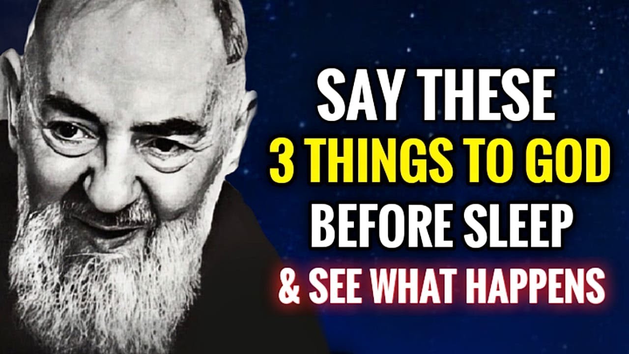 Say These 3 Things To God Before You Sleep & See What Happens | Padre Pio