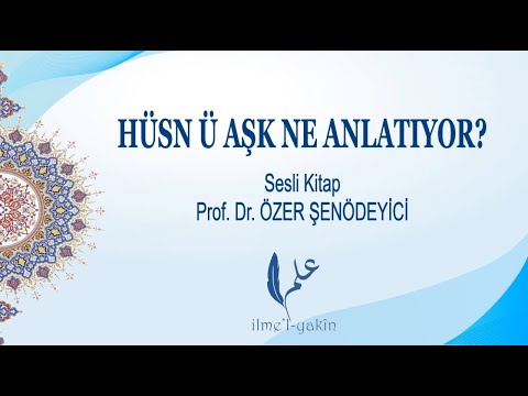 HÜSN Ü AŞK NE ANLATIYOR? (Sesli Kitap) Prof. Dr. Özer ŞENÖDEYİCİ