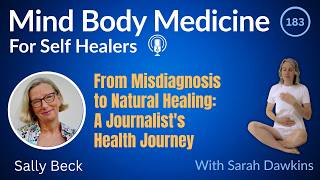 From Misdiagnosis to Natural Healing A Journalist s Health Journey with Sally Beck