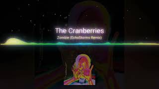 The Cranberries | Zombie (EchoStorms Remix)