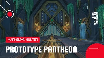 World of Warcraft: Shadowlands | Prototype Pantheon Sepulcher of the First Ones Heroic | MM Hunter