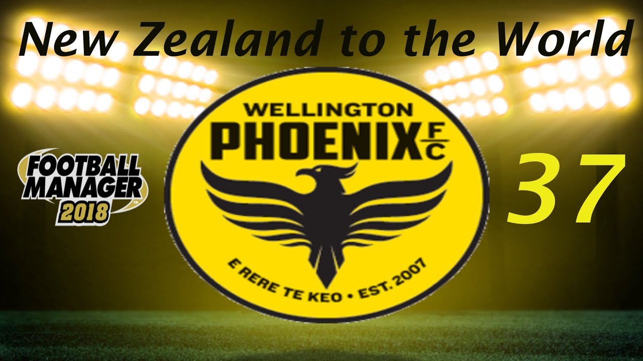 FM18 - New Zealand to the World - WELLINGTON PHOENIX Intro to the club - Football Manager 2018
