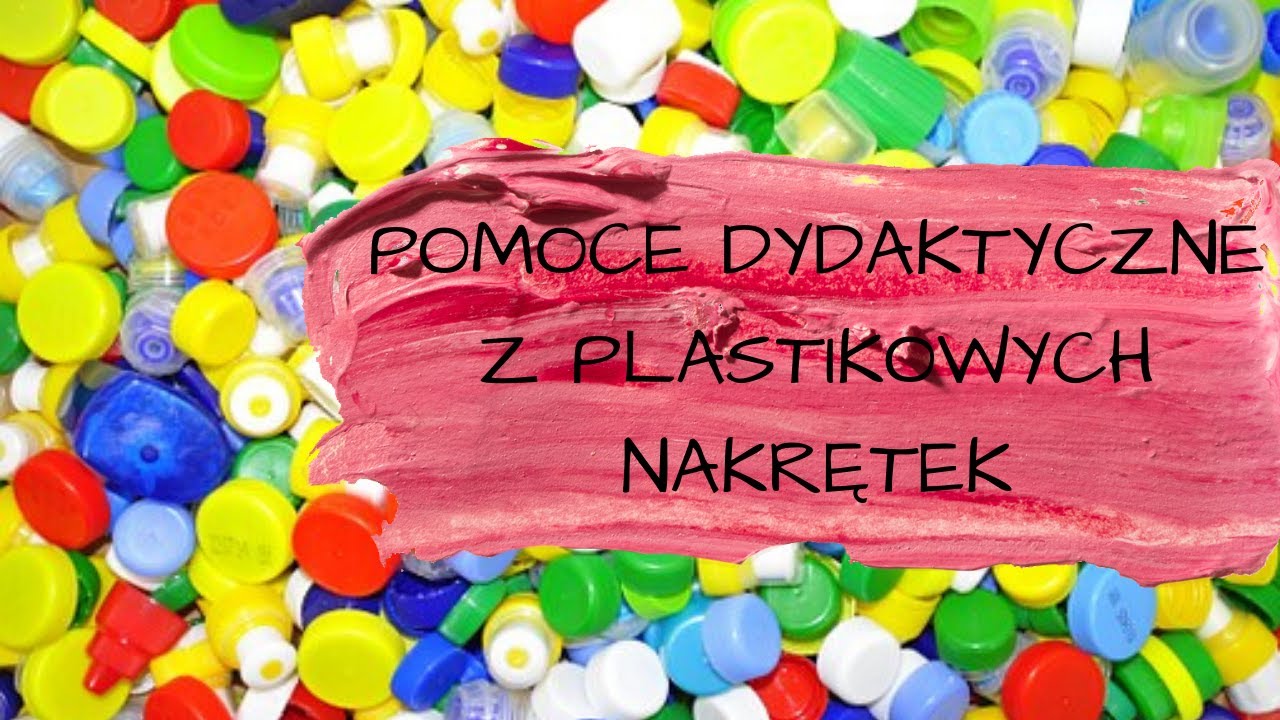 Pomoce dydaktyczne z plastikowych nakrętek