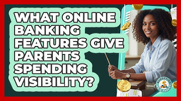 What Online Banking Features Give Parents Spending Visibility? - Budgeting as a Parent
