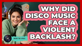 Why Did Disco Music Face A Violent Backlash? - Inside the Lyrics