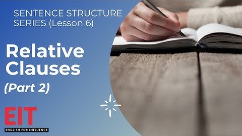 Sentence Structure Lesson 6 - Relative Clauses Part 2