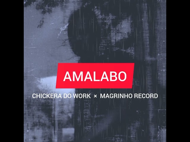 Chickera Do Work ft. Magrinho Record - Amalabo (Amapiano) class=