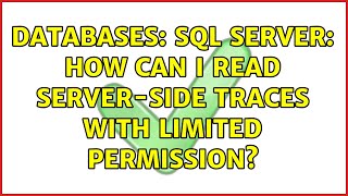 Databases: SQL Server: How can I read server-side traces with limited permission