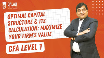 Optimal Capital Structure & Its Calculation: Maximize Your Firm’s Value | CFA Level 1