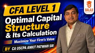 Optimal Capital Structure & Its Calculation: Maximize Your Firm’s Value | CFA Level 1