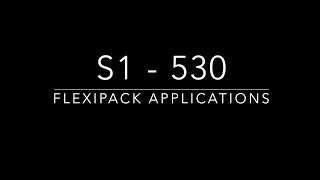 S1 530 - Flexipack Applications