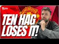 Ten hags huge outburst united manager loses it with players as his job is under major threat