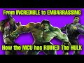 The MCU Doesn’t Get the HULK | The Sad Decline of Marvels Best Character