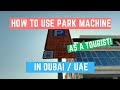 How to Use Parking Machine in Dubai (as a Tourist!)