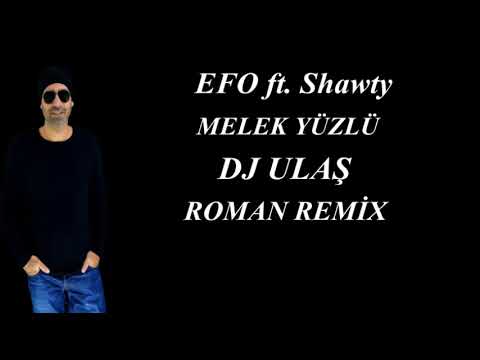 EFO ft. Shawty  MELEK YÜZLÜ DJ ULAŞ ROMAN REMİX