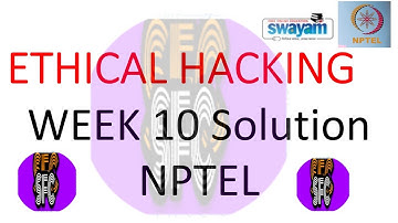Ethical Hacking Week 10 Assignment Solution, NPTEL Video