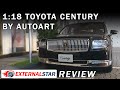 Toyota Century 1:18 model by AUTOart | Unboxing & Review