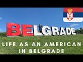 Life As An American In Belgrade (Serbia)