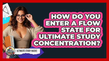 How Do You Enter A Flow State For Ultimate Study Concentration? - Ultimate Study Hacks