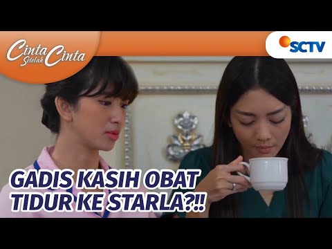 Gila Banget! Gadis Kasih Obat Tidur ke Starla | Cinta Setelah Cinta - Episode 541