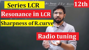 LCR circuit || Resonance in LCR | radio tuning || Sharpness of curve || Bandwidth | Quality factor