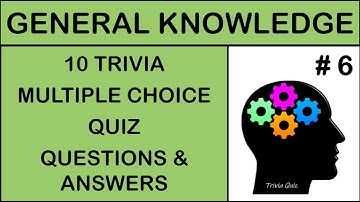 General Knowledge 10 Trivia Multiple Choice Quiz Questions and Answers Game #6