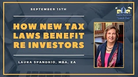 How New Tax Laws Benefit RE Investors - Laura Span...