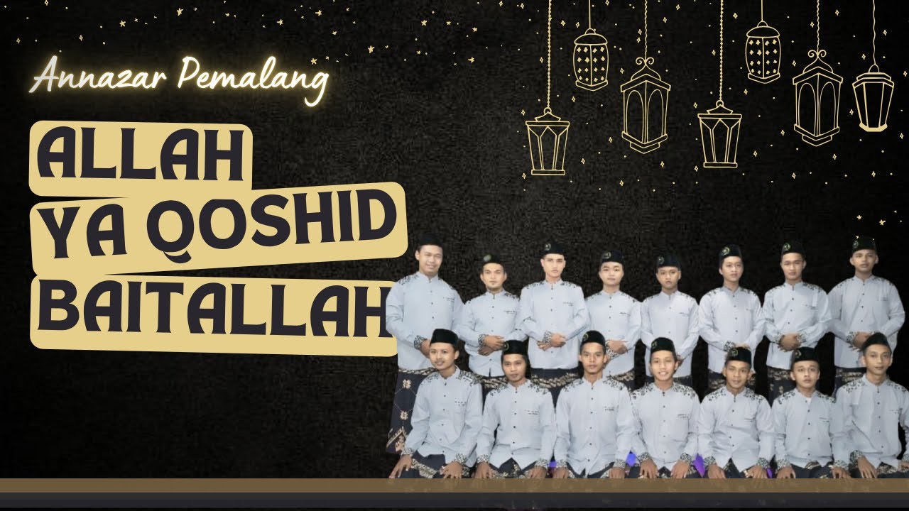 ALLAH ALLAH YA QOSHID BAITALLAH ANNAZAR PEMALANG